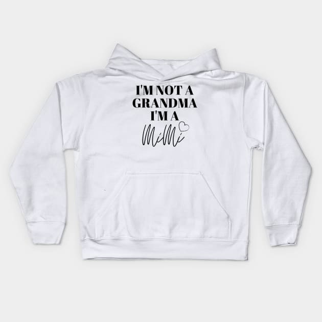 I/m not a Grandma, I'm a MiMi Kids Hoodie by KatetheFork